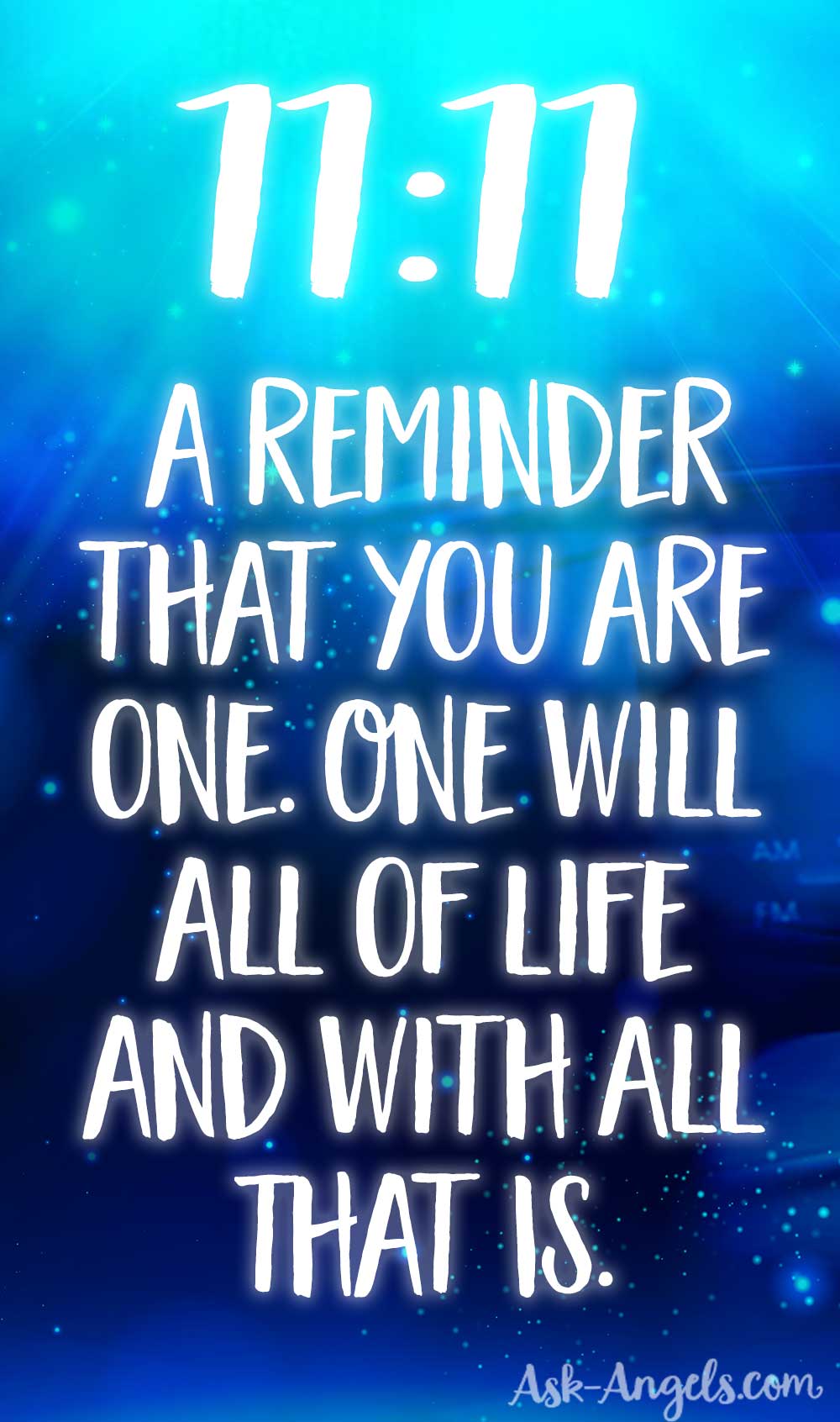 11:11 as a sign has layers of meaning, including a reminder that you are one with all of life and all that is. Awakening to this spiritual oneness often precedes or follows seeing the angel number 11:11