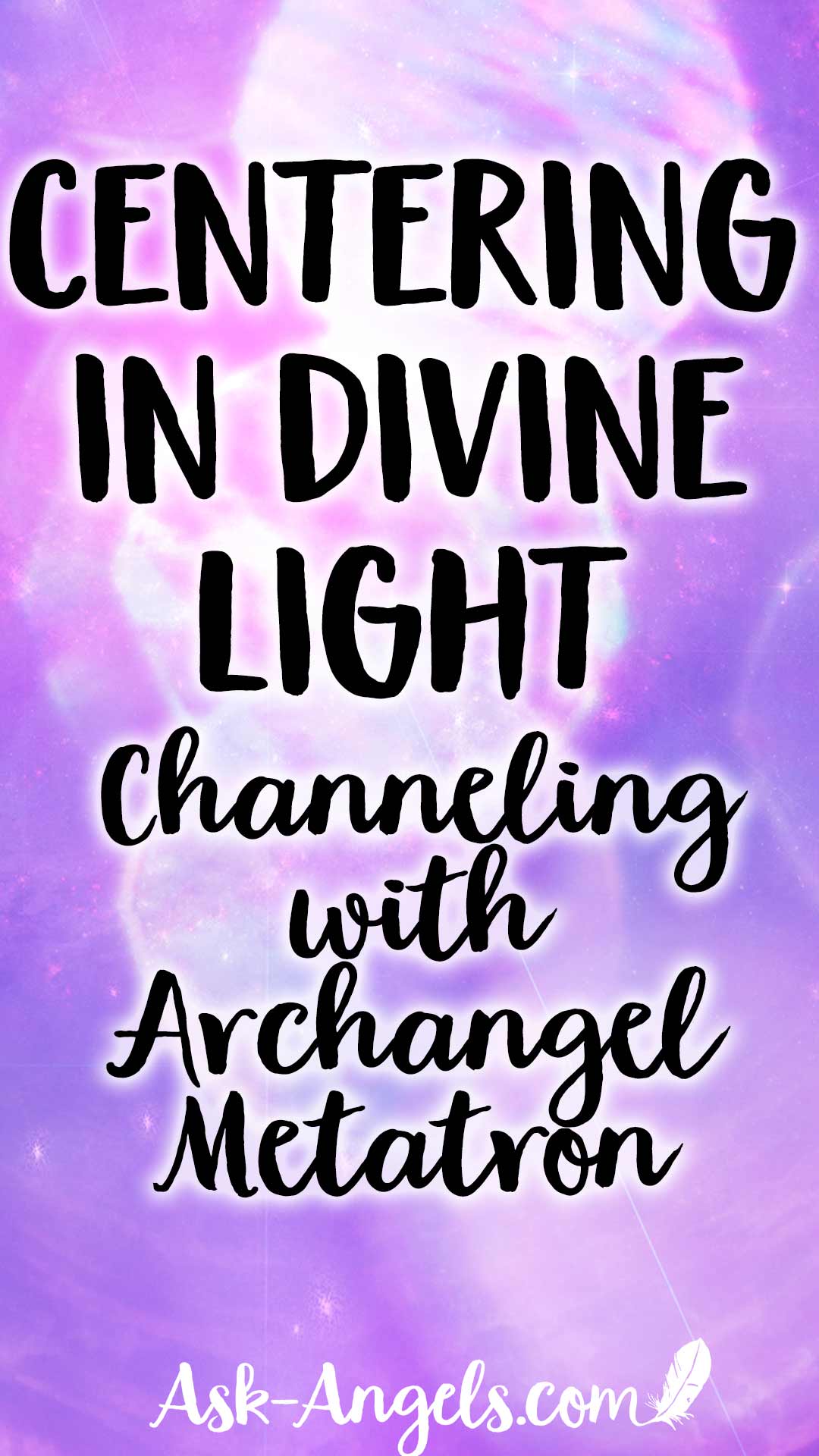 Centering In Divine Light Channeled Meditation with Archangel Metatron