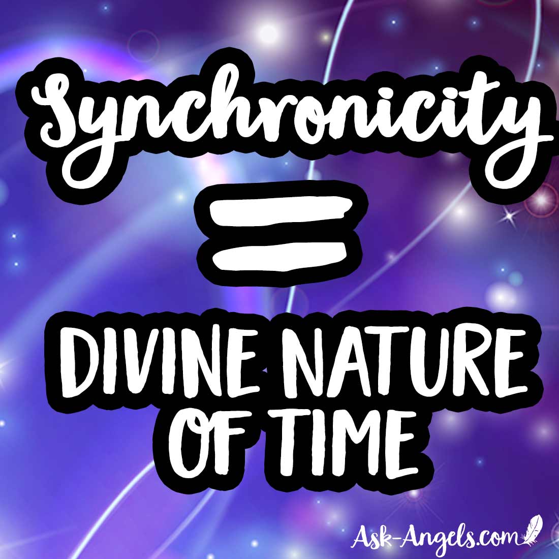 Synchronicity is being in alignment with the Divine Nature of Time