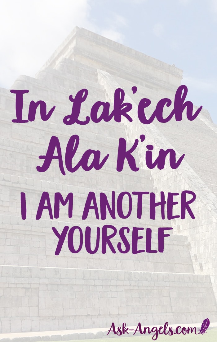 In Lak’ech Ala K’in