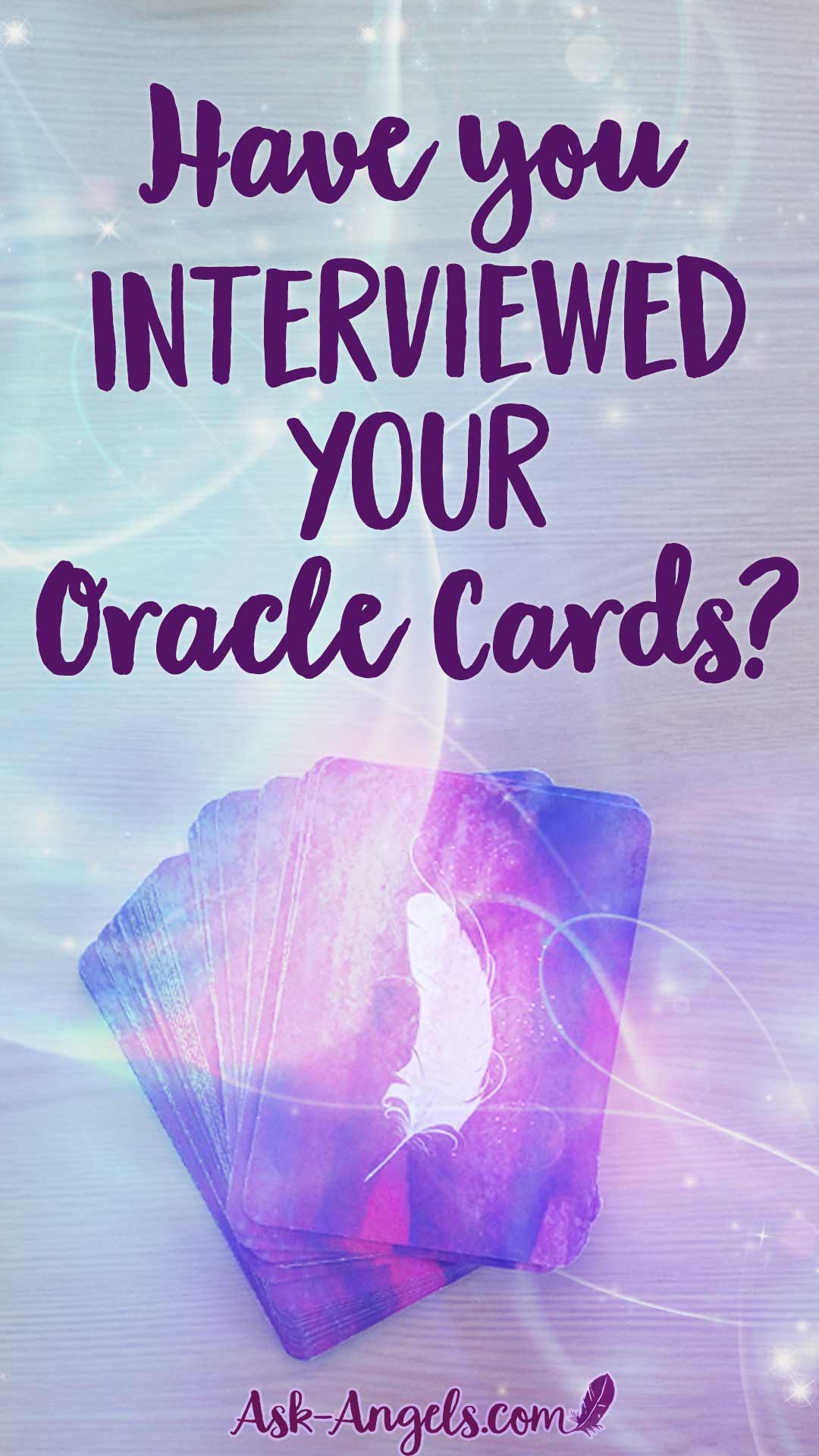 Have you interviewed your Oracle Cards?