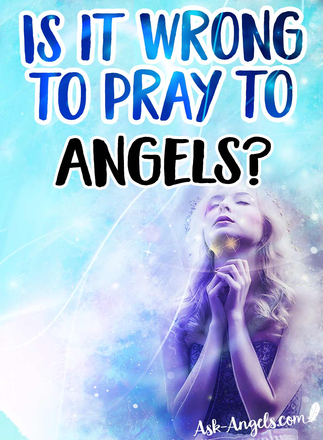 Is it wrong to pray to angels?