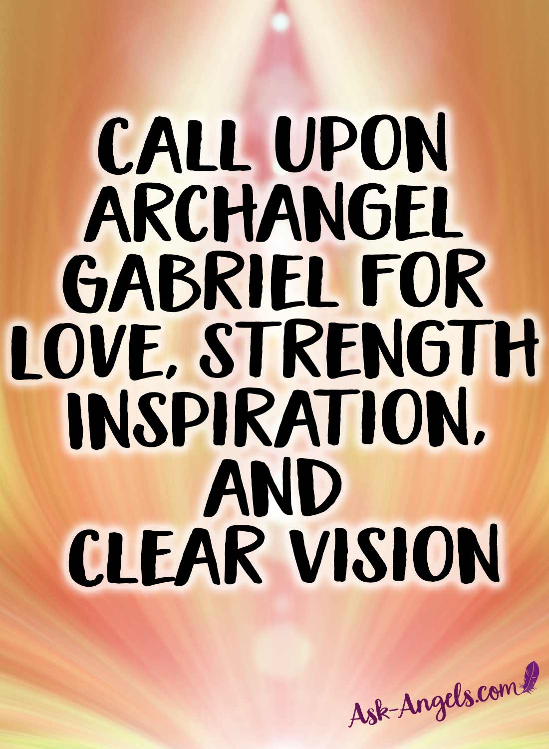 Call upon Gabriel for Love, strength Inspiration, and Clear Vision