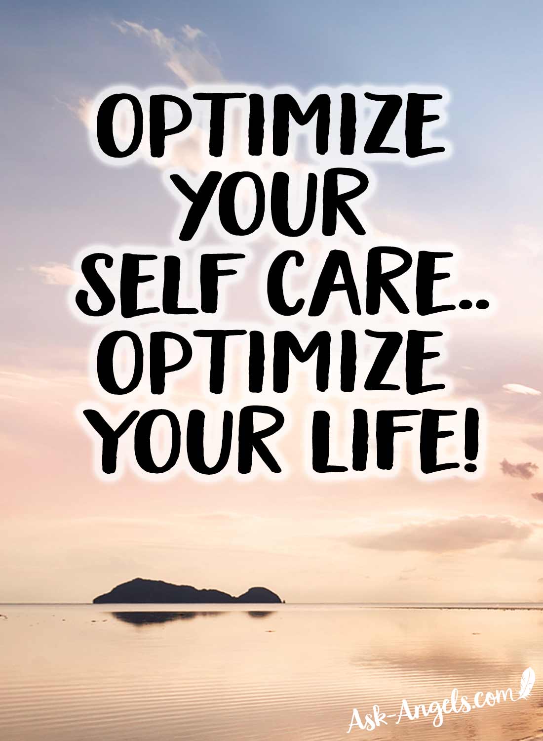 Optimize your self care... Optimize your life!