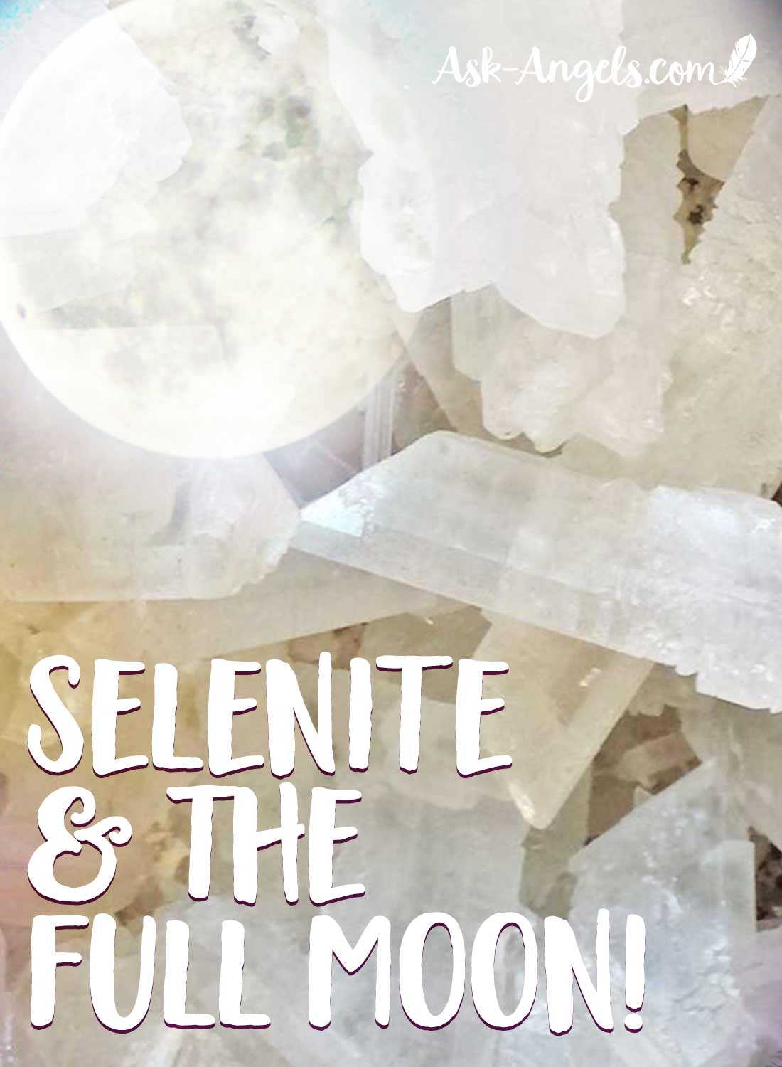 Selenite Crystals and the Full Moon