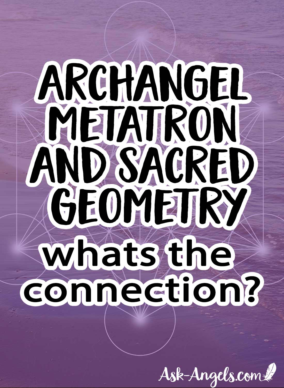 Archangel Metatron and Sacred Geometry - Whats the Connection?
