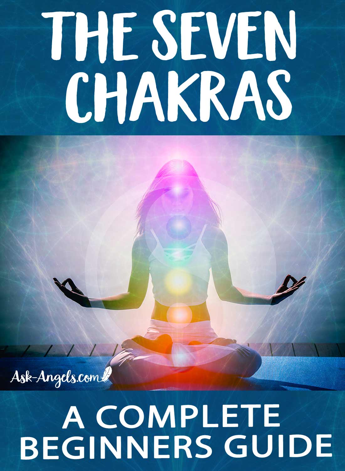 The 7 Chakras A Complete Beginners Guide